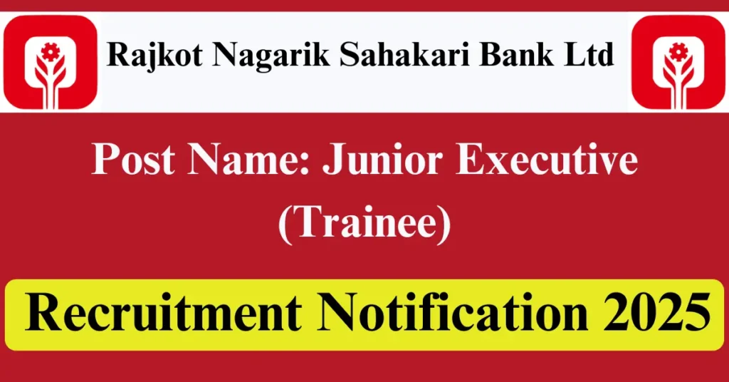 Rajkot Nagarik Sahakari Bank Junior Executive Recruitment 2025 Notification