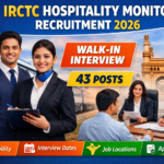 IRCTC Hospitality Monitor Recruitment 2026 Walk in Interview for 43 Posts - Teluguways.com